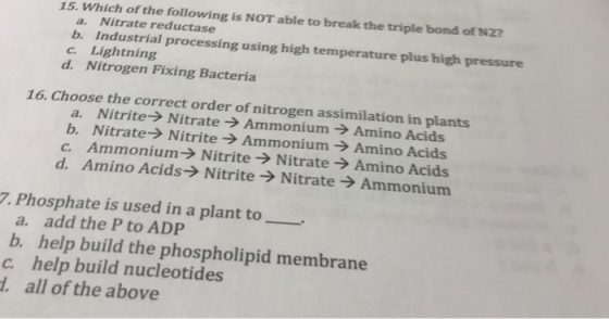 15. Which of the following is NOT able to break the triple bond of N2? Nitrate reductase b. Industrial processing using high