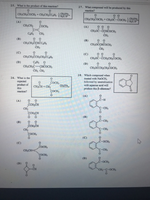 25. What is the product of this reaction? 27. What compound will be produced by this reaction? CH,CH,COCH, LCHONG CH,CH,CC Hy