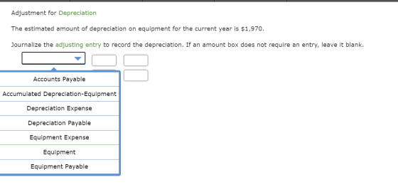Adjustment for Depreciation The estimated amount of depreciation on equipment for the current year is $1,970. Journalize the