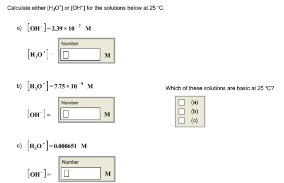 Calculate either [H_3O^+] or [OH^-] for the soluti