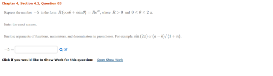 Chapter 4, Section 4.2, Question 03 Express the number-5 in the form R (coD + isin0)-Rei, where R > 0 and O <θ< 2 π. Enter t