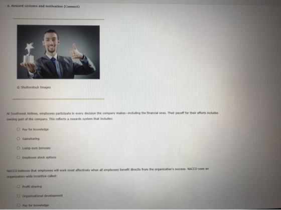6. Reward systems and motivation (Connect) Shutterstock Images At Southwest Airlines, employees participate in every decision