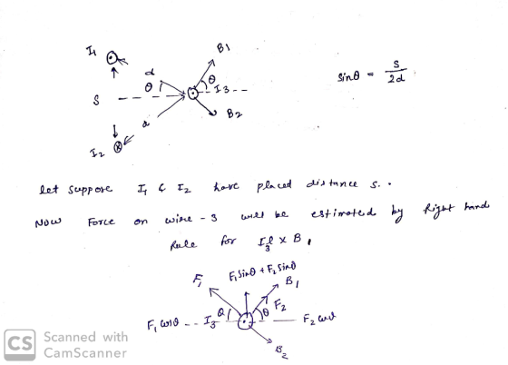 B1 ar sino e 3 .- - - B2 a < let suppose distance s.. estimated by I ¢ Iz have placed on wire - 3 will be pale for Ip x B Now
