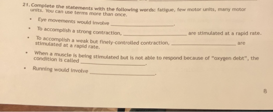 units. You can use terms more than once. e statements with the following words: fatigue, few motor units, many motor • Eye mo