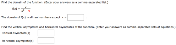 Find the domain of the function. (Enter your answers as a comma-separated list.) x2 - 9 The domain of f(x) is all real number