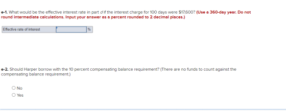 e-1. What would be the effective interest rate in part dif the interest charge for 100 days were $17,600? (Use a 360-day year