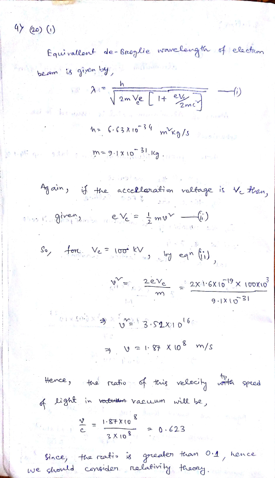 47 20) (0) Equivallent de Broglie - Broglie wavelength of electron beam is given by, h 22 (0) zm ve [ it ev. 2mc n= 6.63x10-3
