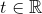 t\in\mathbb{R}