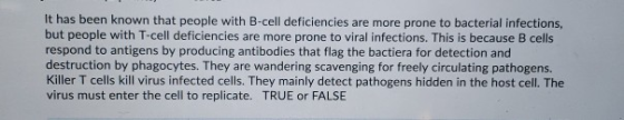 It has been known that people with B-cell deficiencies are more prone to bacterial infections, but people with T-cell deficie