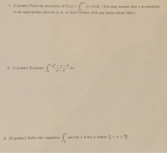 1. (3 points) Find the derivative of F(x) = (t +2) dt. (You may assume that æ is restricted to an appropriate interval (a, b)