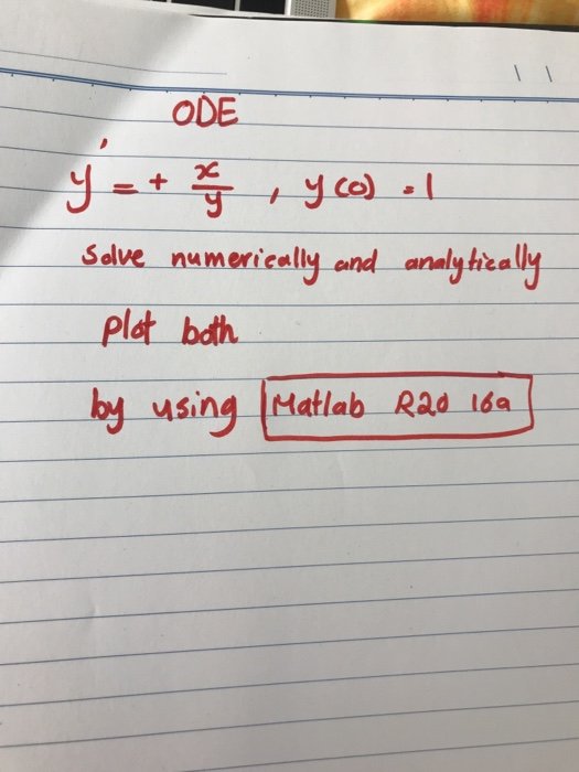 ODE 9 Slve n4mericaly and analyhizally Plot both hea sing Matlab Rad Ida