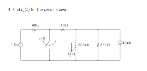 4. Find ij(t) for the circuit shown. 400 100 W $ 200mH 2000. 10mA
