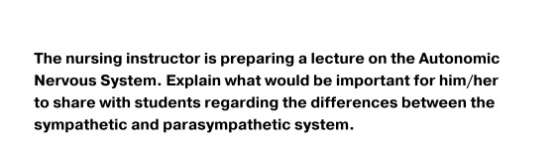 The nursing instructor is preparing a lecture on the Autonomic Nervous System. Explain what would be important for him/her to
