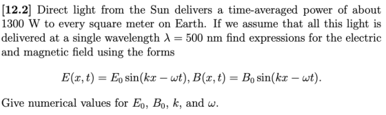[12.2] Direct light from the Sun delivers a time-averaged power of about 1300 W to every square meter on Earth. If we assume