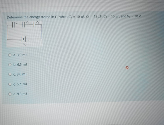 Determine the energy stored in C when C1 = 10 pF, C2 = 12 uF, C3 = 154F, and Vo = 70 V. 1999 Vi O a. 3.9 m) O b. 6.5 m) O C.