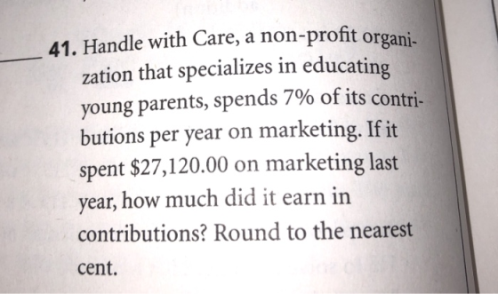 41. Handle with Care, a non-profit organi- zation that specializes in educating young parents, spends 7% of its contri- butio