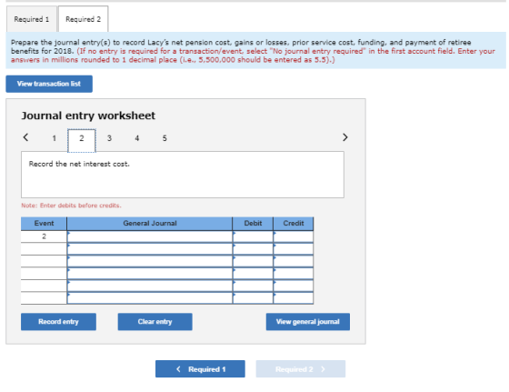 Required 1 Required 2 Prepare the journal entry(s) to record Lacys net pension cost, gains or losses, prior service cost, fu