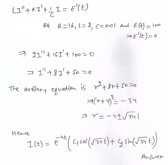 1+41= 6(E) A R=16, ニ2 , C-00) And E C)= loo Ele) T 21t 16I t leoO コエ+81+ Soこ0 9rt500 The auilary eguation is Hene 1t)= Ccat