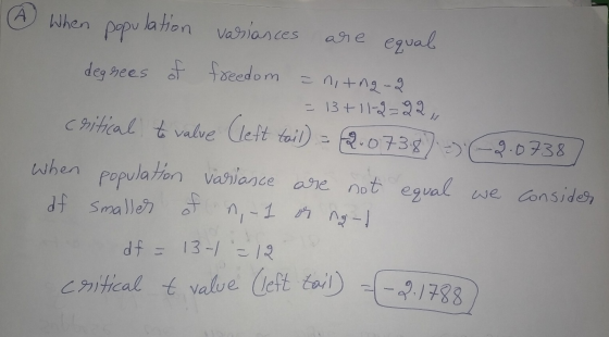 ④ When population variances are equal degrees of freedom ani+ng-2 = 13+11-2-22, critical to valve (left tail) - 2.073.8) 2) -