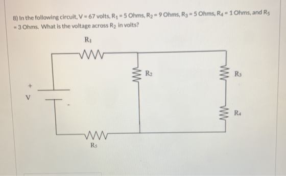 8) In the following circuit, V = 67 volts, R2 = 5 Ohms, R2 = 9 Ohms, R3 - 5 Ohms, Ra- 1 Ohms, and Rs = 3 Ohms. What is the vo
