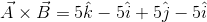 \vec{A}\times \vec{B}=5\hat{k}-5\hat{i}+5\hat{j}-5\hat{i}