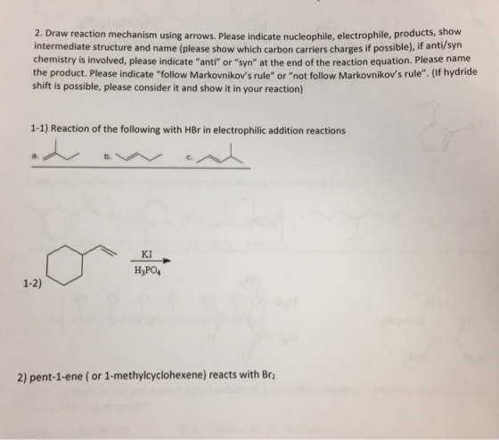 2. Draw reaction mechanism using arrows. Please indicate nucleophile, electrophile, product intermediate structure and name (