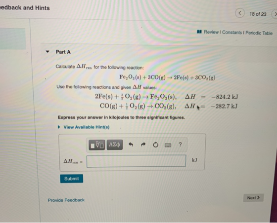 edback and Hints ( 18 of 23 A Review | Constants 1 Periodic Table Part A Calculate AH rx for the following reaction: Fe, 03(s