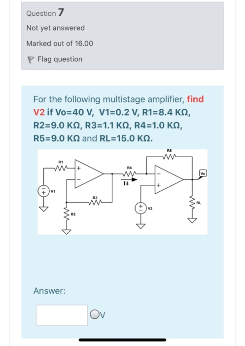 Question 7 Not yet answered Marked out of 16.00 P Flag question For the following multistage amplifier, find V2 if Vo=40 V, V