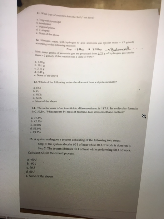 L Wht typef c ds e Xa hve &Trigal pyid r wiga plana 4T-haped None of the bove 12. Nitoge reacts with bydrog to gve ammonia ga