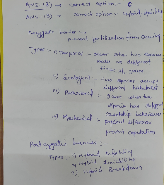 Anis-18) correct option! - c ANS-19) comect option! Hybrid-sterility Prezygatic barrier :- prevent fertilization from Ocaring