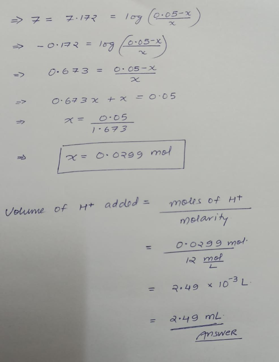 = log (e-05=x) 0.05-x => 7 = 7.172 -0:172 = log 0.05-X) -> O.673 O. 05-X %3D = O:05 O.67 3 X + x 0.05 1.673 mol O.OR99 moles