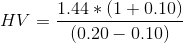 HV 1.44* (1 + 0.10) (0.20 – 0.10)