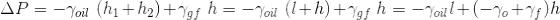 \Delta P =- \gamma_{oil}\;(h_1+h_2)+\gamma_{gf} \;h = -\gamma_{oil}\;(l+h)+\gamma_{gf} \;h = -\gamma_{oil}l+(-\gamma_o+ \gamma_f)h