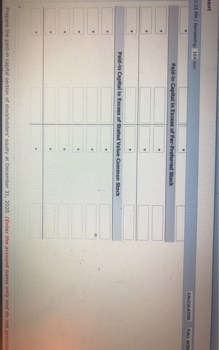 ment 2:35 PM / Remaining: 164 min. CALCULATOR FULL SCRE Pajd-in Capital in Excess of Par-Preferred Stock Paid-in Capital in E