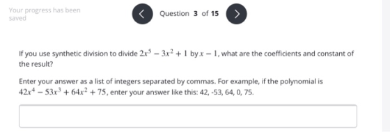 Your progress has been saved < Question 3 of 15 If you use synthetic division to divide 2x3 – 3x2 + 1 by x – 1, what are the