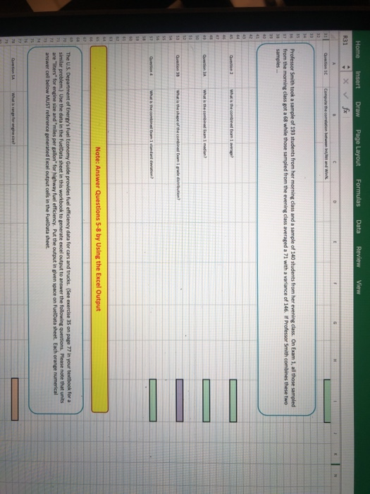 Professor Smith took a sample of 193 students from her morning dass and a sample of 140 students from her evening class. On Exam 1, all those sampled from the morning class got a 68 while those sampled from the evening class averaged a 71 with a variance of 146. If Professor Smith combines these two