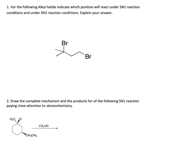 1. For the following Alkyl halide indicate which position will react under SN1 reaction conditions and under SN2 reaction con