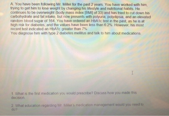 A. You have been following Mr. Miller for the past 2 years. You have worked with him trying to get him to lose weight by chan