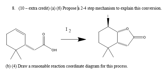 8. (10 - extra credit) (a) (6) Propose la 2-4 step mechanism to explain this conversion. OH (b) (4) Draw a reasonable reactio