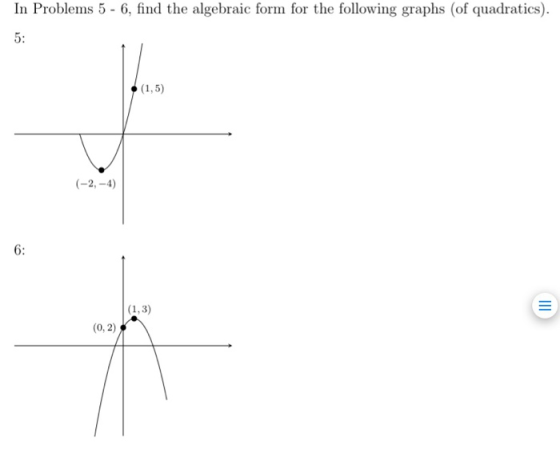 In Problems 5 - 6, find the algebraic form for the following graphs of quadratics). 5: (1,5) (-2,-4) 6: TIL (1,3) (0,2)