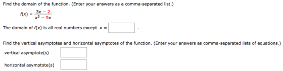 Find the domain of the function. (Enter your answers as a comma-separated list.) fx)- 3x-2 x3-9x The domain of f(x) is all re