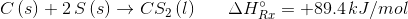 C(s) +2s(s) + CS2 (1) AHR = +89.4kJ/mol