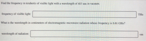 Find the frequency in terahertz of visible light with a wavelength of 457 nm in vacuum. frequency of visible light: What is t