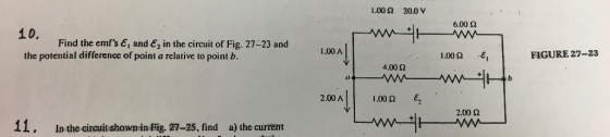 1.00Ω 20.0 V 6.00 Ω 10. Find the emfs , and ez in the circuit of Fig. 27-23 and 1.00 A the potential difference of point a r
