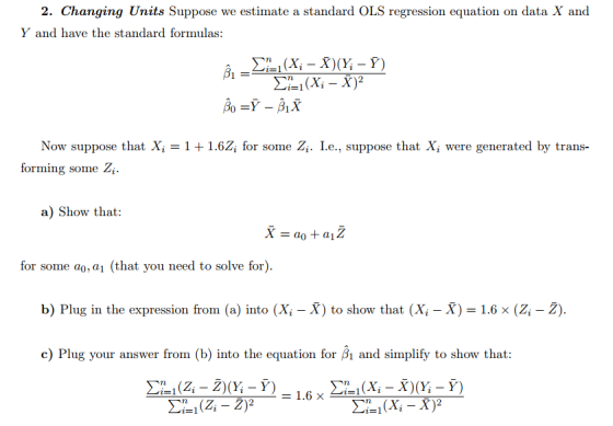 2. Changing Units Suppose we estimate a standard OLS regression equation on data X and Y and have the standard formulas: 3, L