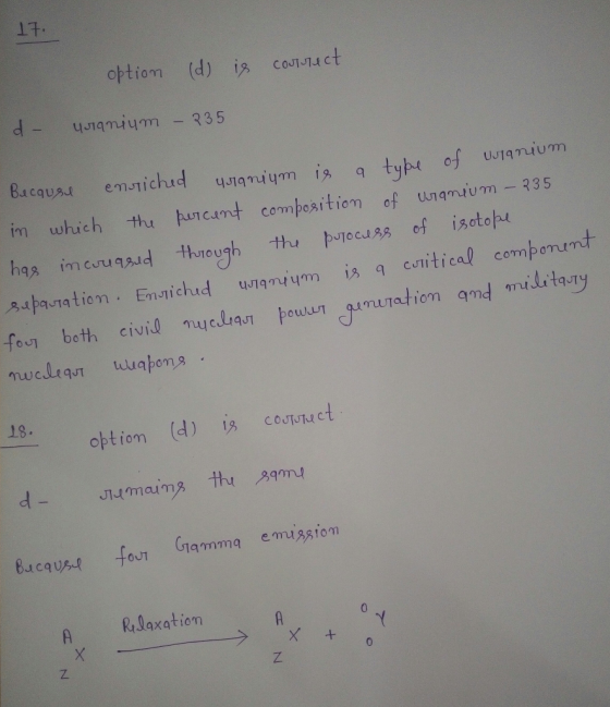 17 option (d) is corect d- 439nium 235 Because 235 the enstiched 4379 nium is a type of usianium in which the percent composi