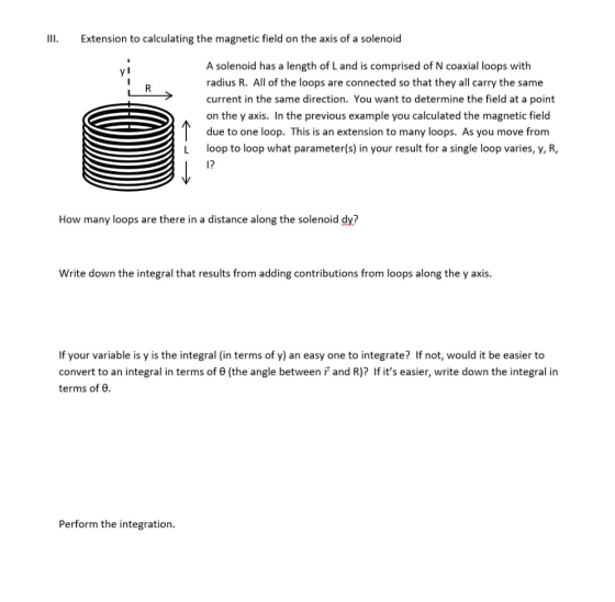 III. Extension to calculating the magnetic field on the axis of a solenoid . y! R A solenoid has a length of Land is comprise