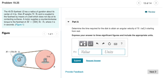 Problem 19.25 ( 13 of 14 Review The 45-lb flywheel A has a radius of gyration about its center of 4 in. Disk B weighs 70 lb a