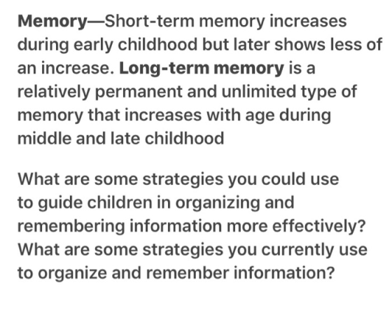 Memory-Short-term memory increases during early childhood but later shows less of an increase. Long-term memory is a relative