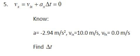 ic Know: a:-2.94 m/s, v,-10.0 m/s, v,-0.0 m/s Find Δι